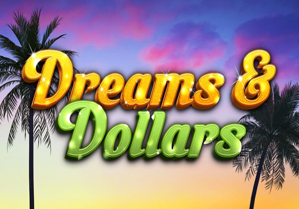 Dreams & Dollars Slot